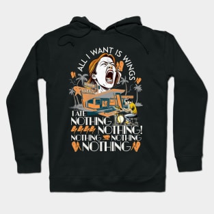 All I Want Is Wings I Ate Nothing Nothing! Hangry People Hoodie